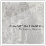 Giambattista Piranesi The Dream of Classicism